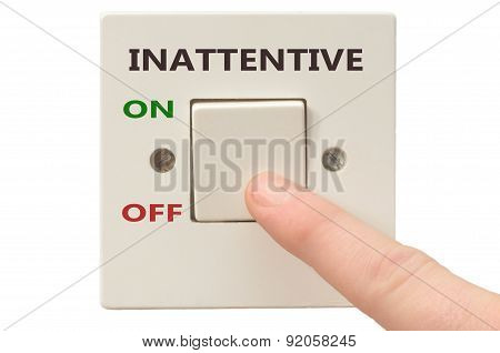 Dealing With Inattentive, Turn It Off