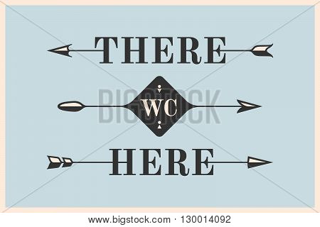 Set of vintage arrows and banners with inscription There, Here and WC. Design elements in retro style for navigation sign on color background. Vector Illustration