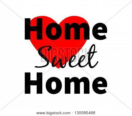 Home sweet home. Red heart. Design for web print etc. Isolated. White background