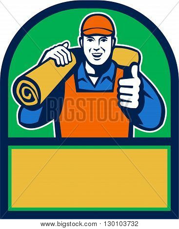 Illustration of a male carpet layer smiling with thumbs up and carrying roll of mat carpet on shoulder viewed from front set inside half circle done in retro style.