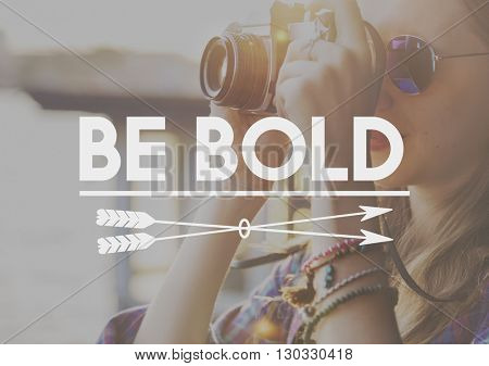 Be Bold Courageousness Bravery Challenge Dare Concept