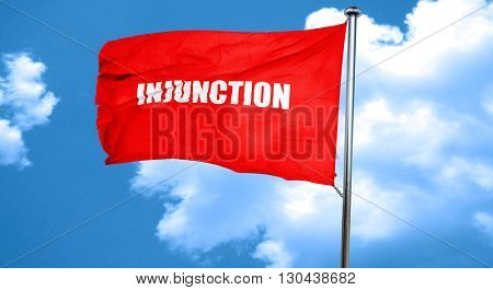 injunction, 3D rendering, a red waving flag