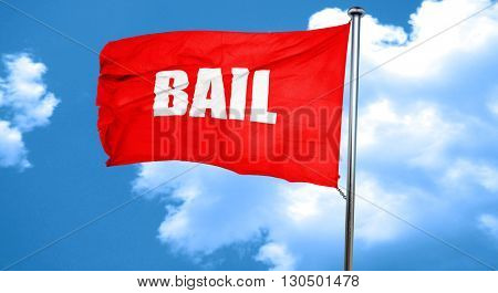 bail, 3D rendering, a red waving flag