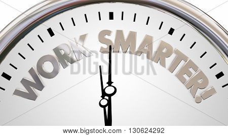 Work Smarter Clock Save Time Efficiency Words 3d Illustration