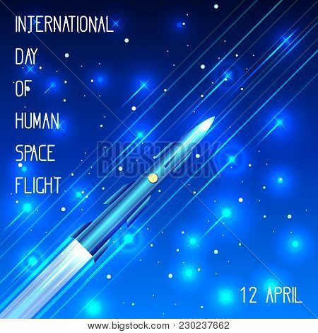 International Day Of Human Space Flight. 12th Of April. The Rocket Is Flying Among The Stars. The Ef