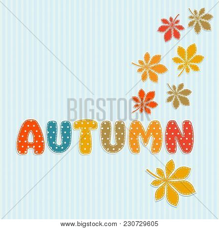 Autumn Lettering With Fall Leaves.vector Illustration,vector Card