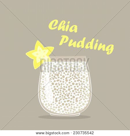 Chia Pudding Vector Illustraition. Healthy Super Food, Raw Plant Based Dessert.