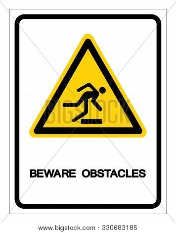 Beware Obstacles Symbol Sign, Vector Illustration, Isolate On White Background Label .eps10