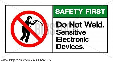 Safety First Do Not Weld Sensitive Electronic Devices Symbol Sign, Vector Illustration, Isolate On W