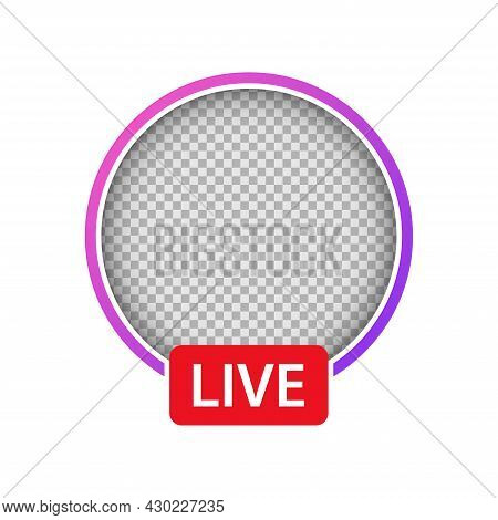 Live Video Streaming Icon. Round Profile Frame In Purple Gradient. Live Stream Icon For Social Media