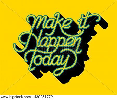 Make it happen today typography design