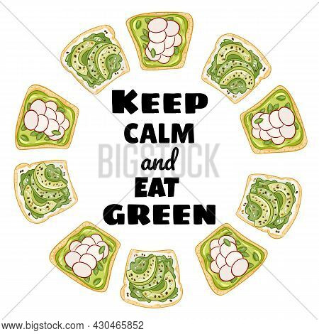 Keep Calm And Eat Green Wreath. Toast Bread Sandwich With Avocado And Spread Healthy Poster. Breakfa