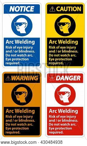 Warning Sign Arc Welding Risk Of Eye Injury And/or Blindness, Do Not Watch Arc, Eye Protection Requi