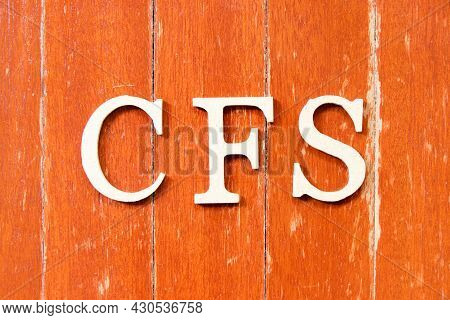 Alphabet Letter In Word Cfs (abbreviation Of Container Freight Station, Certified Fund Specialist Or