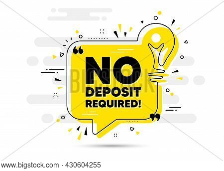 No Deposit Required. Yellow Idea Chat Bubble Background. Promo Offer Sign. Advertising Promotion Sym