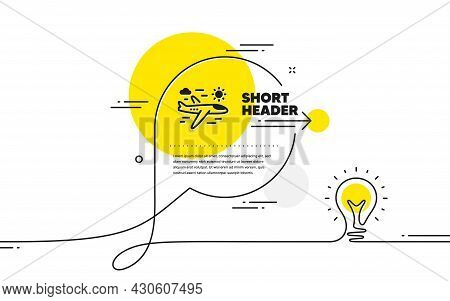 Airplane Travel Icon. Continuous Line Idea Chat Bubble Banner. Trip Flight Sign. Holidays Symbol. Ai
