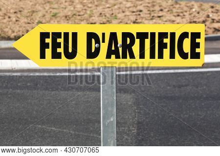 Fireworks Road Sign Called Feu D'artifices In French Language