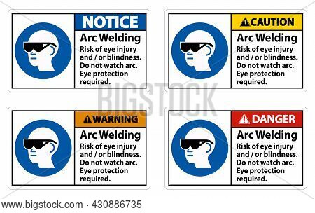 Warning Sign Arc Welding Risk Of Eye Injury And/or Blindness, Do Not Watch Arc, Eye Protection Requi