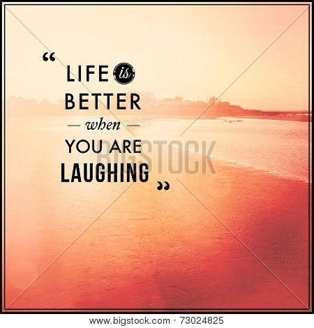 Inspirational Typographic Quote - Life is better when you are laughting