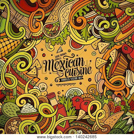 Cartoon cute doodles hand drawn Mexican food frame design. Colorful detailed, with lots of objects background. Funny vector illustration. Bright colors border with latin american cusine theme items