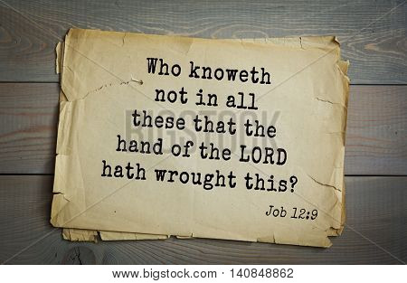  Top 500 Bible verses. Who knoweth not in all these that the hand of the LORD hath wrought this?Job 12:9