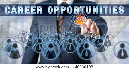 Business manager is touching CAREER OPPORTUNITIES on an interactive control screen. Business metaphor involving personal development employment globalization technology and recruitment.