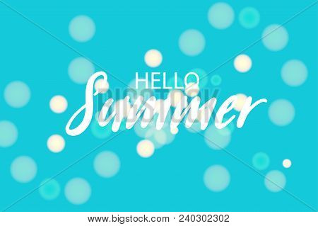 Hello Summer. Vacation Logo Tropical Banner. Bokeh Blurred Vector Illustration. Greeting Travel Post