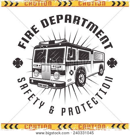 Fire Truck Vector Emblem For Fire Department In Vintage Style Isolated On Background With Grunge Tex