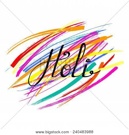 Hand Written Quote Holi On A Background Of Colorful Brush Strokes. Isolated Objects On White. Vector