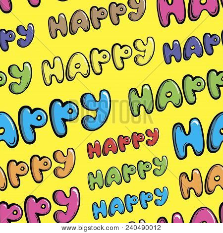 Seamless Texture With Multi-colored Letters And The Inscription Happy
