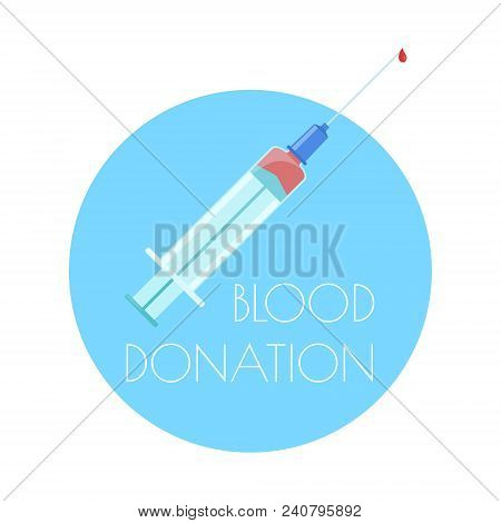 World Blood Donor Day. Vector Illustration Of A Hypodermic Syringe With A Drop Of Blood On White Bac