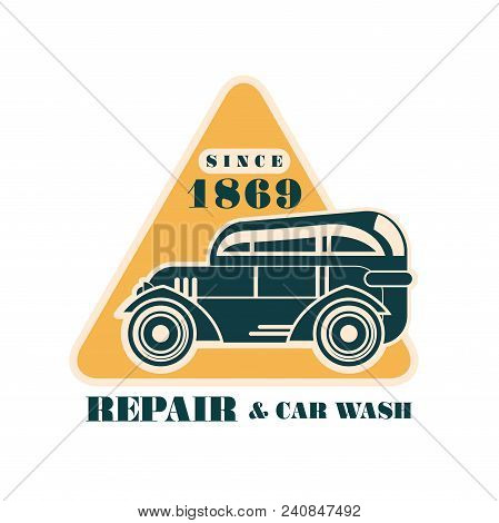 Repair And Car Wash Since 1869 Log, Auto Service Badge, Retro Vintage Label Vector Illustration Isol