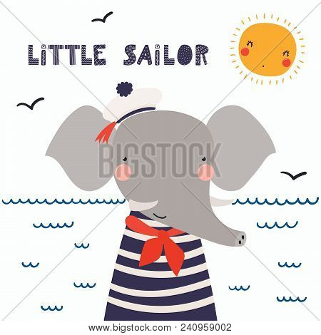 Hand Drawn Vector Illustration Of A Cute Funny Elephant Sailor In A Cap, Neckerchief, With Lettering