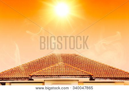Hot Weather In Summer Overheat Home Roof From Sun Burn.