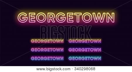 Neon Georgetown Name, City In Malaysia And Guyana. Neon Text Of Georgetown City. Vector Set Of Glowi