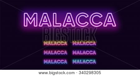 Neon Malacca Name, City In Malaysia. Neon Text Of Malacca City. Vector Set Of Glowing Headlines With