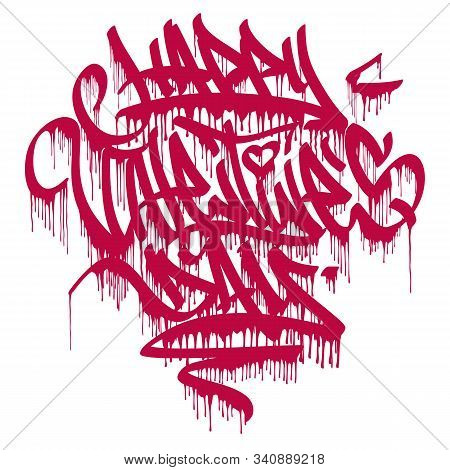 Happy Valentine´s Day Graffiti Style Dripping Marker Lettering. Isolated On White Background.