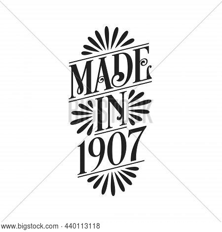 Calligraphy Lettering 1907 Birthday, Made In 1907 Vector Lettering