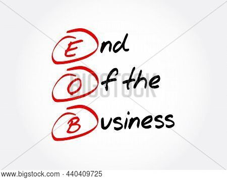 Eob - End Of The Business Acronym, Business Concept Background