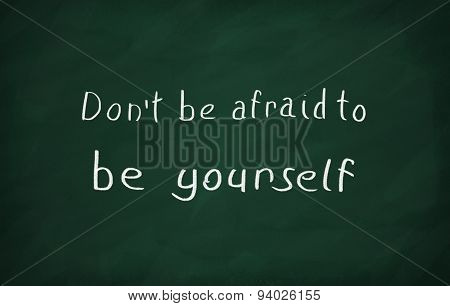 Don't Be Afraid To Be Yourself