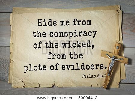TOP-1000.  Bible verses from Psalms.Hide me from the conspiracy of the wicked, from the plots of evildoers. 