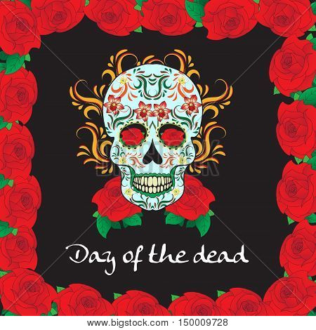 Day of the Dead a Mexican festival. Dia de los Muertos. Greeting card flyer poster Day of the Dead. Sugar skull. Vector illustration