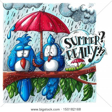 Funny cartoon illustration of two sad birds and a caterpillar hiding under their red umbrellas. Bad rainy summer drawn with markers. Hand lettering in a speech bubble.