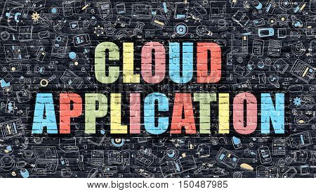 Cloud Application Concept. Modern Illustration. Multicolor Cloud Application Drawn on Dark Brick Wall. Doodle Icons. Doodle Style of  Cloud Application Concept. Cloud Application on Wall.
