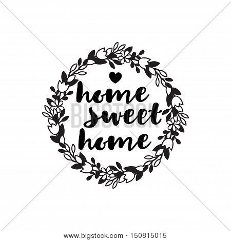 Inscription home sweet home in the floral wreath. Simple hand drawn style. Template for making a stamp or laser cutting and laser engraving.