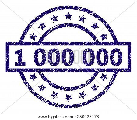 1 000 000 Stamp Seal Watermark With Grunge Texture. Designed With Rectangle, Circles And Stars. Blue