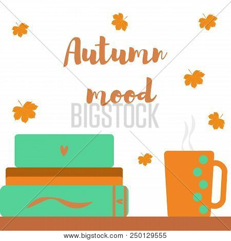 Autumn Mood Leaves A Cup And A Book. Vector Ilustration