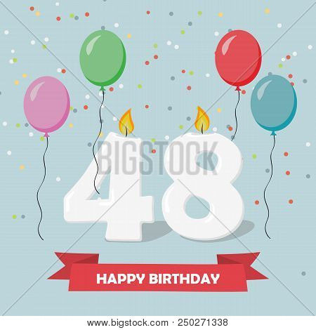 48 Years Selebration. Happy Birthday Greeting Card With Candles, Confetti And Balloons.