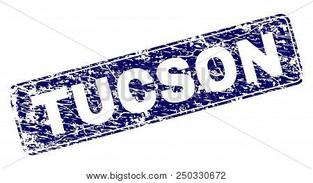 Tucson Stamp Seal Print With Grunge Style. Seal Shape Is A Rounded Rectangle With Frame. Blue Vector