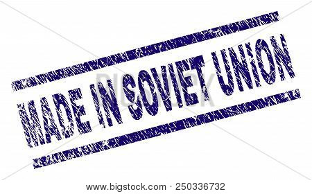 Made In Soviet Union Stamp Seal Watermark With Grunge Style. Blue Vector Rubber Print Of Made In Sov
